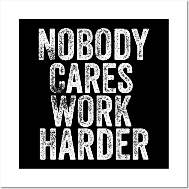 nobody cares work harder Wall Art by Design stars 5